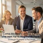 Come Motivarti a Fare Cose che non Hai Voglia di Fare: Strategie Pratiche e Psicologia